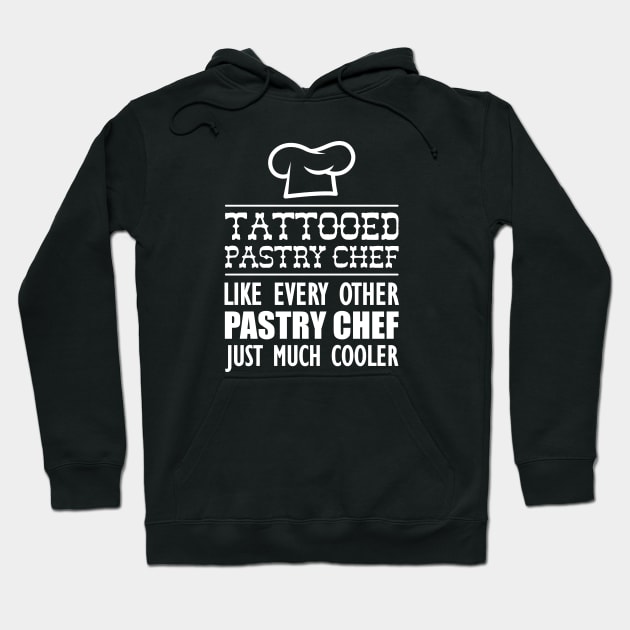 Tattooed Chef like every other pastry chef just much cooler w Hoodie by KC Happy Shop